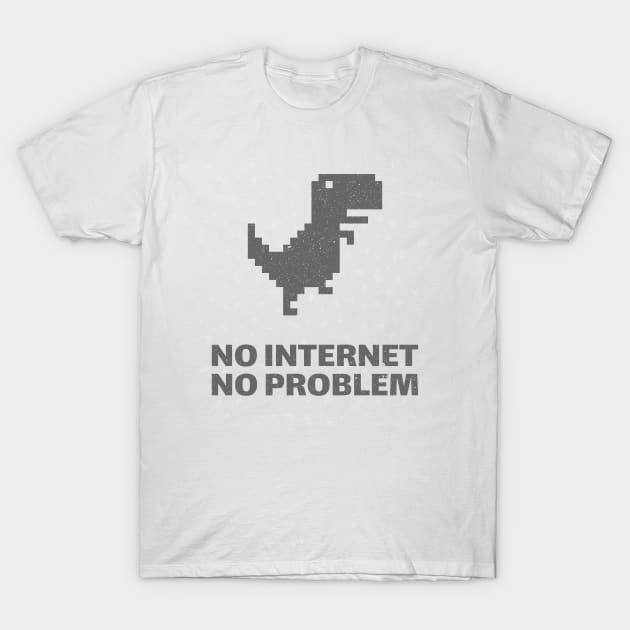 NO Internet NO Problem T-Shirt by ForEngineer